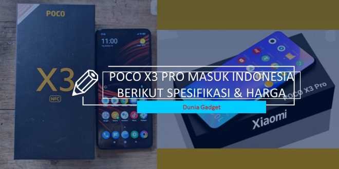 POCO X3 Pro Masuk Indonesia, Berikut Spesifikasi dan Harganya