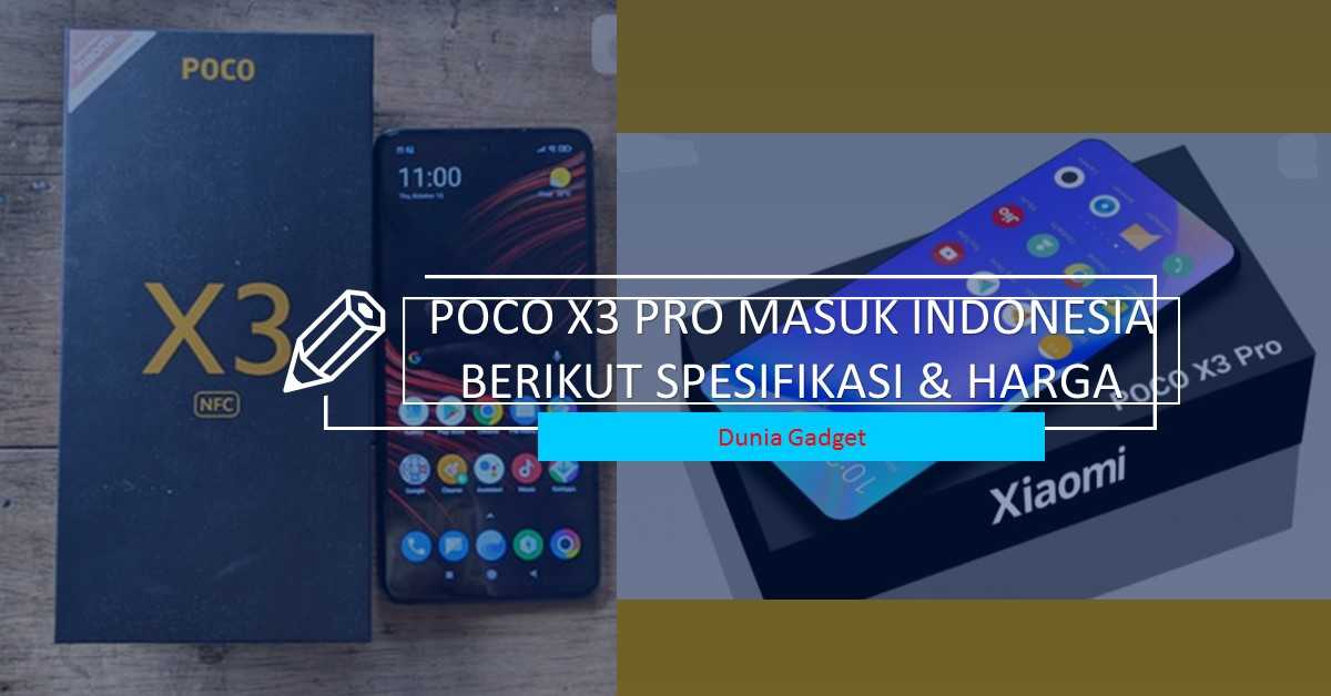 POCO X3 Pro Masuk Indonesia, Berikut Spesifikasi dan Harganya