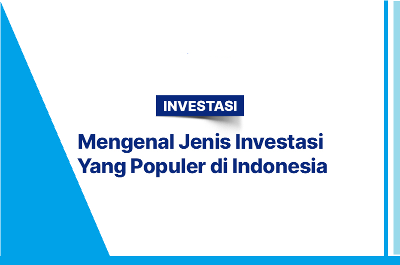 Investasi yang Populer di Indonesia