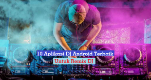 10 Aplikasi DJ Android Terbaik untuk Remix DJ